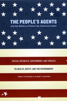 The People's Agents and the Battle to Protect the American Public - Rena Steinzor, Sidney Shapiro