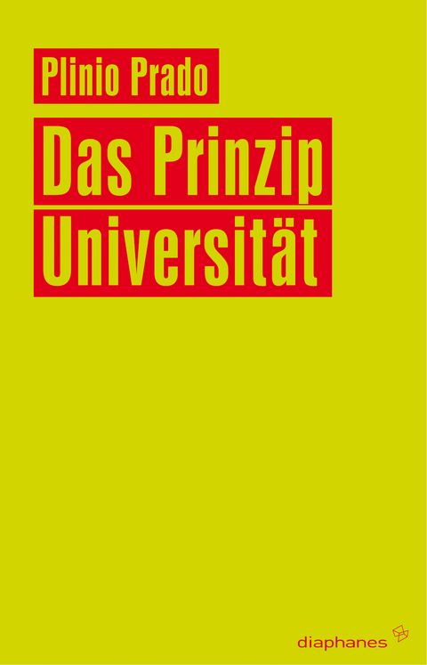 Das Prinzip Universität - Plínio Prado