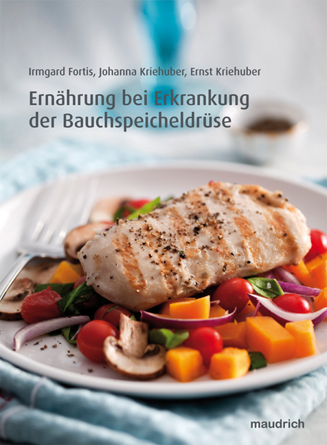 Ernährung bei Erkrankung der Bauchspeicheldrüse - Irmgard Fortis, Ernst Kriehuber, Johanna Kriehuber