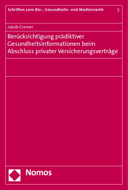 Berücksichtigung prädiktiver Gesundheitsinformationen beim Abschluss privater Versicherungsverträge - Jakob Cremer