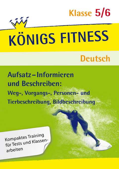 Königs Fitness: Aufsatz – Informieren und Beschreiben – Klasse 5/6 – Deutsch - Werner Rebl