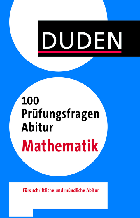 100 Prüfungsfragen Abitur Mathematik - Tobias Strenge, Guido Walz, Ulrich Kilian, Elke Kuhnert, Claus Arndt