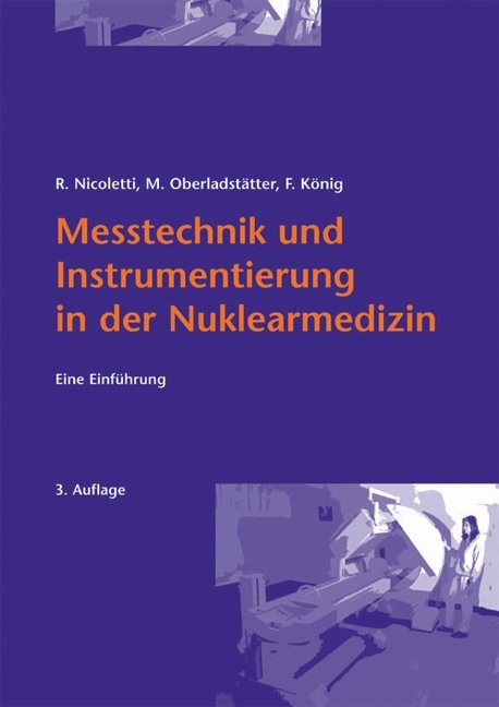 Messtechnik und Instrumentierung in der Nuklearmedizin - Rudolf Nicoletti, Michael Oberladstätter, Franz König