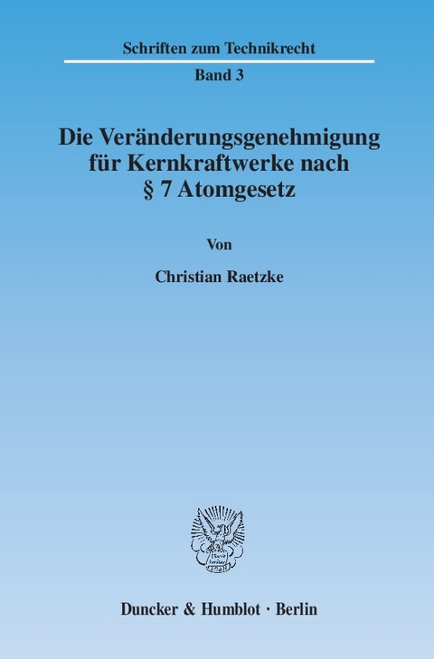 Die Veränderungsgenehmigung für Kernkraftwerke nach § 7 Atomgesetz. - Christian Raetzke