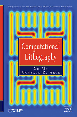 Computational Lithography - Xu Ma, Gonzalo R. Arce