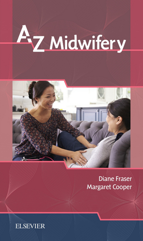 A-Z Midwifery E-Book -  Margaret A. Cooper,  Diane M. Fraser