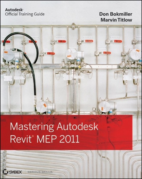 Mastering Autodesk Revit MEP 2011 - Don Bokmiller, Marvin Titlow, Simon Whitbread, Brian Gemmell, Joel Londenberg