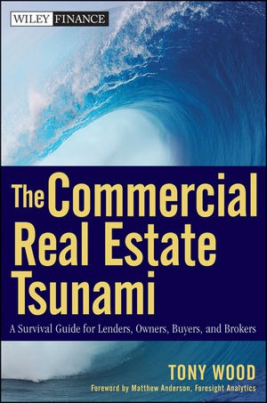 The Commercial Real Estate Tsunami - Tony Wood