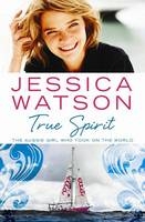 True Spirit - Jessica Watson