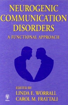 Neurogenic Communication Disorders - Linda Worrall, Carol M. Frattali