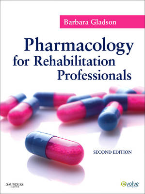 Pharmacology for Rehabilitation Professionals - Barbara Gladson