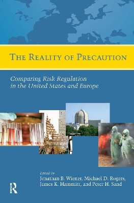 The Reality of Precaution - James Hammit, Michael Rogers, Peter Sand, Jonathan B. Wiener