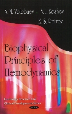 Biophysical Principles of Hemodynamics - A N Volobuev, V I Koshev, E S Petrov