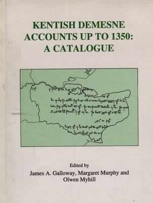 Kentish Demesne Accounts Up to 1350 - James A. Galloway,  etc.