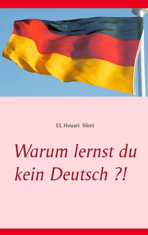 Warum lernst du kein Deutsch ?! - El houari Slimi