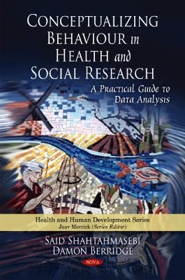 Conceptualizing Behaviour in Health & Social Research - Said Shahtahmasebi, Damon Berridge