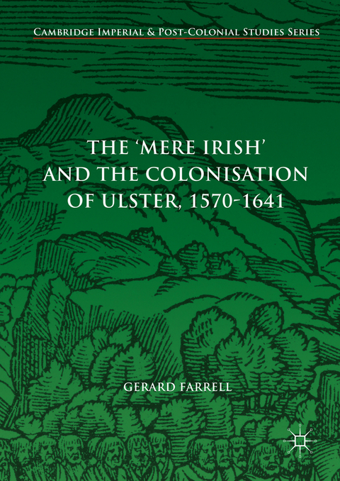 The 'Mere Irish' and the Colonisation of Ulster, 1570-1641 -  Gerard Farrell