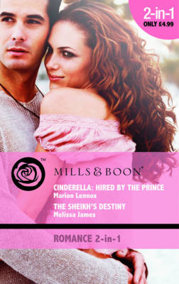 Cinderella: Hired by the Prince / The Sheikh's Destiny - Marion Lennox, Melissa James