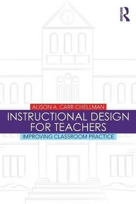 Instructional Design for Teachers - Alison A. Carr-Chellman