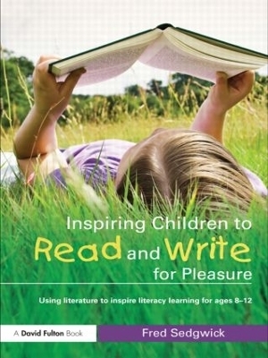 Inspiring Children to Read and Write for Pleasure - Fred Sedgwick