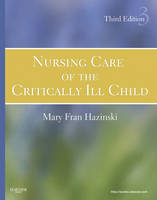 Nursing Care of the Critically Ill Child - Mary Fran Hazinski