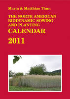 The North American Biodynamic Sowing and Planting Calendar - Maria Thun, Matthias Thun