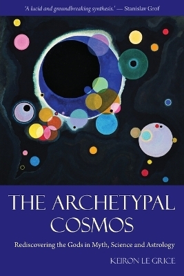 The Archetypal Cosmos - Keiron Le Grice