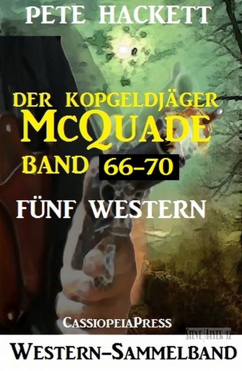 Der Kopfgeldjäger McQuade, Band 66-70: Fünf Western -  Pete Hackett