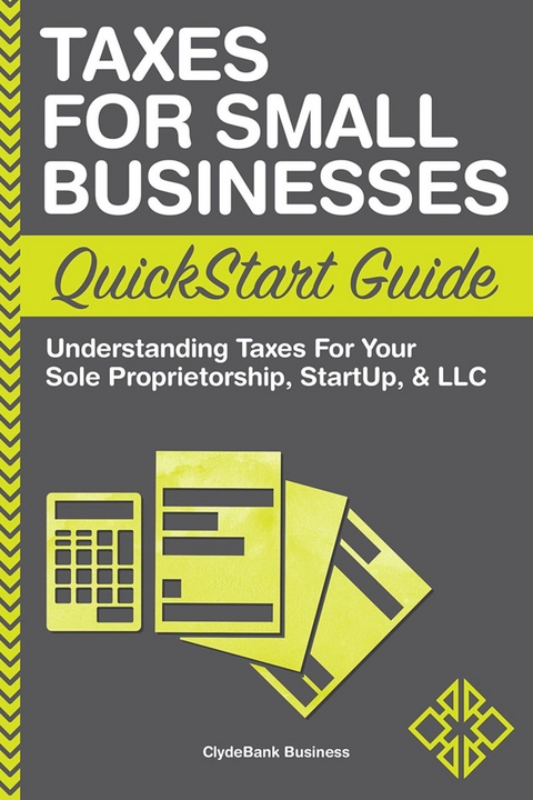 Taxes for Small Businesses QuickStart Guide -  ClydeBank Business