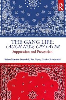 Gang Life: Laugh Now, Cry Later -  Robert Matthew Brzenchek,  Ben Pieper,  Garrick Plonczynski