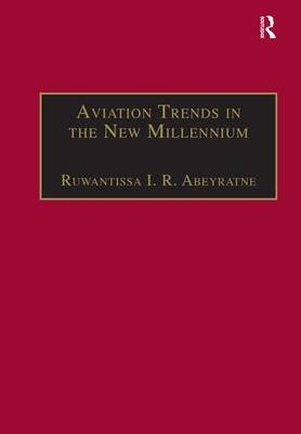 Aviation Trends in the New Millennium -  Ruwantissa I.R. Abeyratne