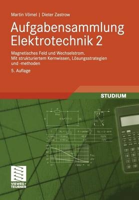 Aufgabensammlung Elektrotechnik 2 - Martin Vömel, Dieter Zastrow