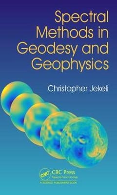 Spectral Methods in Geodesy and Geophysics -  Christopher Jekeli