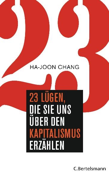 23 Lügen, die sie uns über den Kapitalismus erzählen - Ha-Joon Chang
