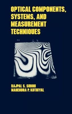 Optical Components, Techniques, and Systems in Engineering -  Mahendra P. Kothiyal,  Rajpal S. Sirohi