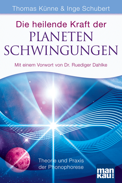 Die heilende Kraft der Planetenschwingungen - Thomas Künne, Inge Schubert