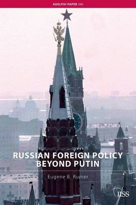 Russian Foreign Policy Beyond Putin - Washington DC Eugene B. (National Defense University  USA) Rumer