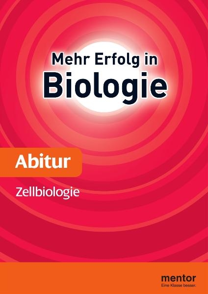 Mehr Erfolg in Biologie, Abitur: Zellbiologie - Franz X. Stratil, Wolfgang Ruppert, Reiner Kleinert