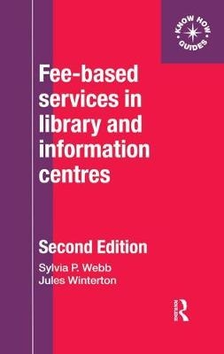 Fee-Based Services in Library and Information Centres -  Sylvia Webb,  Sylvia P Webb,  Jules Winterton