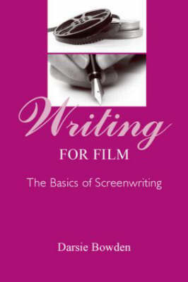 Writing for Film -  Darsie Bowden