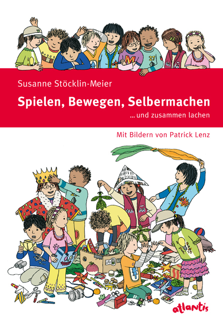 Spielen, Bewegen, Selbermachen … und zusammen lachen - Susanne Stöcklin-Meier