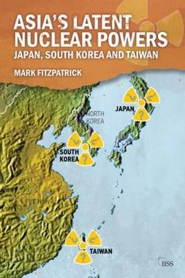 Asia''s Latent Nuclear Powers -  Mark Fitzpatrick