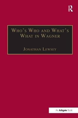 Who’s Who and What’s What in Wagner -  Jonathan Lewsey