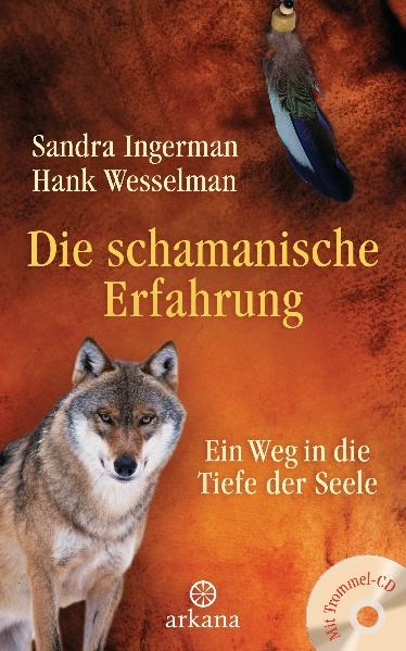 Die schamanische Erfahrung - Sandra Ingerman, Hank Wesselman