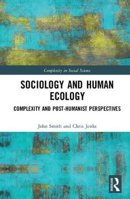 Sociology and Human Ecology -  Chris Jenks,  John Smith