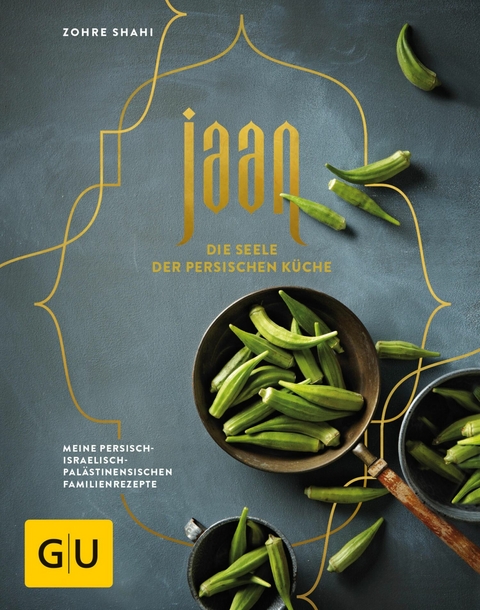 Jaan - Die Seele der persischen Küche -  Zohre Shahi