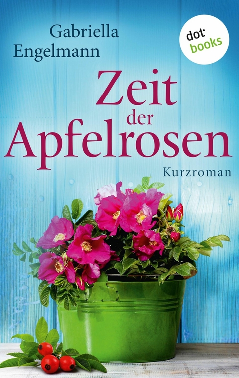 Zeit der Apfelrosen - Glücksglitzern: Zweiter Roman -  Gabriella Engelmann