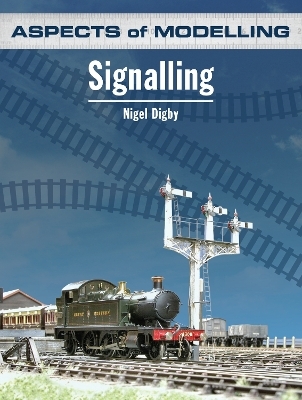 Aspects of Modelling: Signalling - Nigel Digby