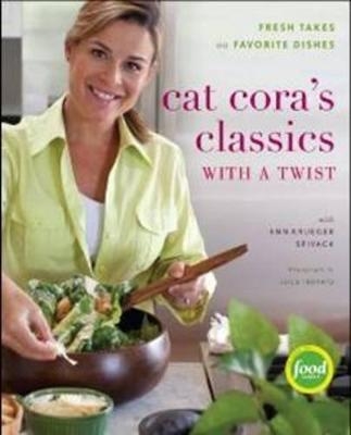 Cat Cora's Classics With a Twist: Fresh Takes on Favorite Dishes - Cat Cora