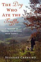 The Dog Who Ate the Truffle - Suzanne Carreiro